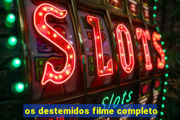 os destemidos filme completo